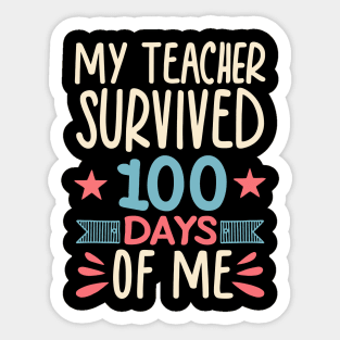 Funny School Boys Girls Kids Gift 100 Days Of School - My Teacher Survived 100 Days Of Me Sticker